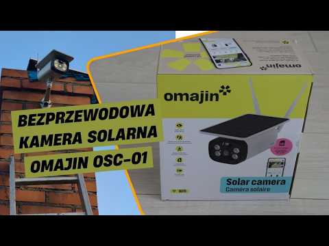 Omajin OSC-1 — bezprzewodowa kamera solarna. Montaż i test wideo